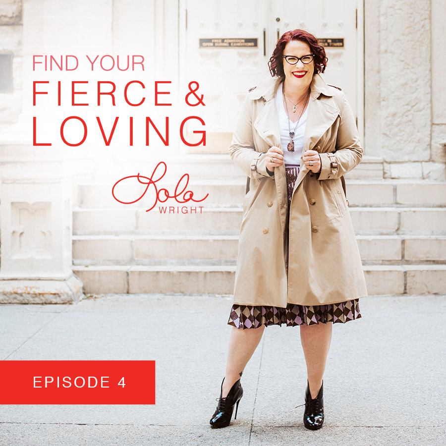 Lola Wright - Your Fierce & Loving Podcast Episode 4