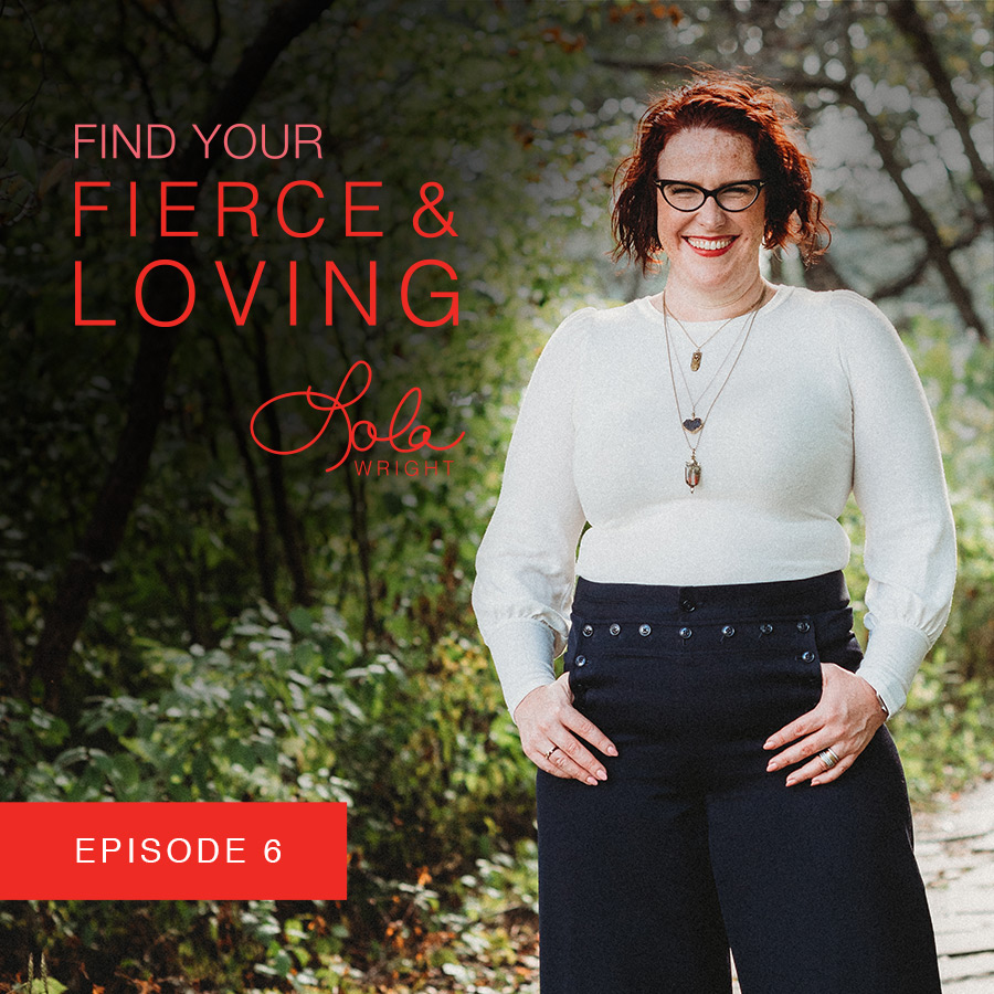 Lola Wright - Your Fierce & Loving Podcast Episode 6