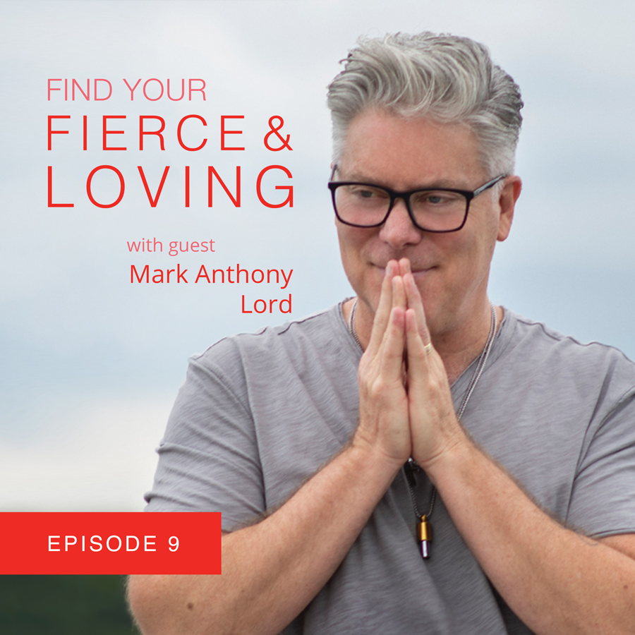Your Fierce & Loving Podcast Episode 9