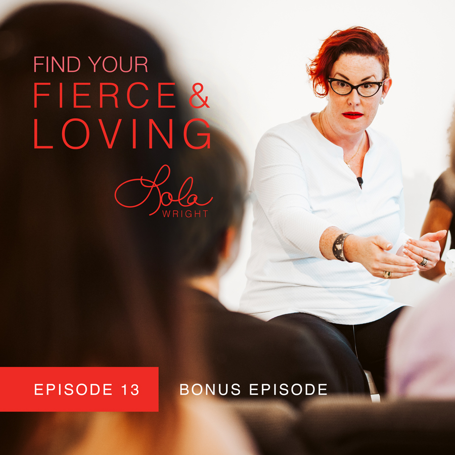 Lola Wright - Your Fierce & Loving Podcast Bonus Episode