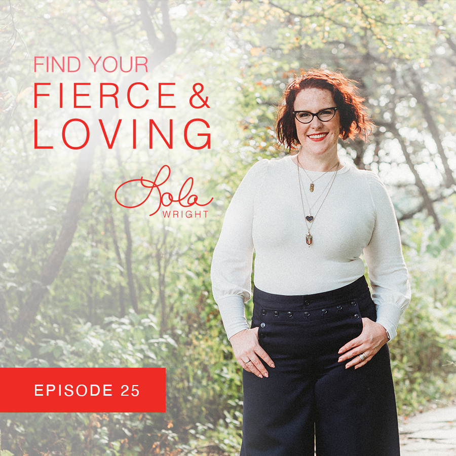 Lola Wright - Your Fierce & Loving Podcast Episode 25