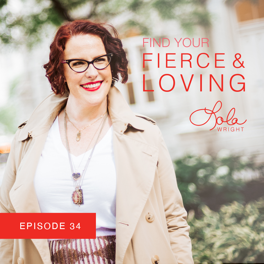 Lola Wright - Your Fierce & Loving Podcast Episode 34