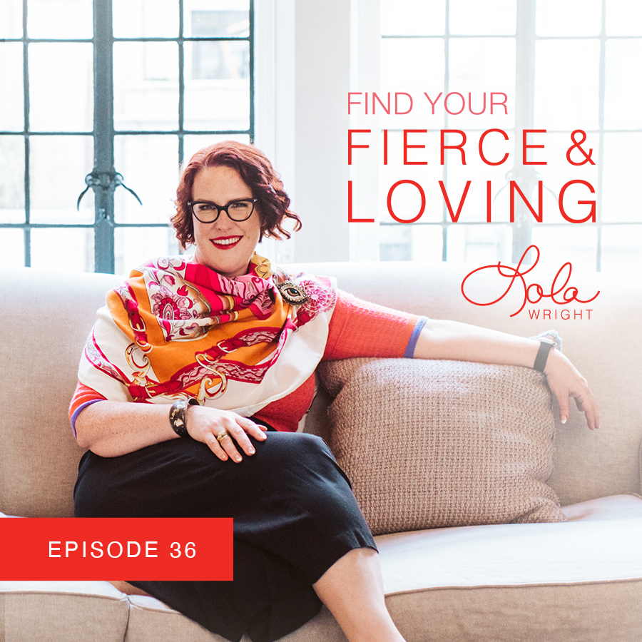 Lola Wright - Your Fierce & Loving Podcast Episode 36